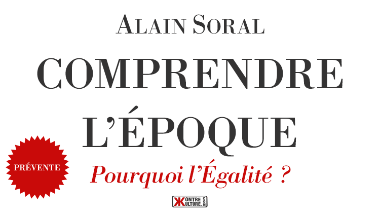 Comprendre l’Époque : le nouveau livre d’Alain Soral est disponible en précommande sur Kontre Kulture !