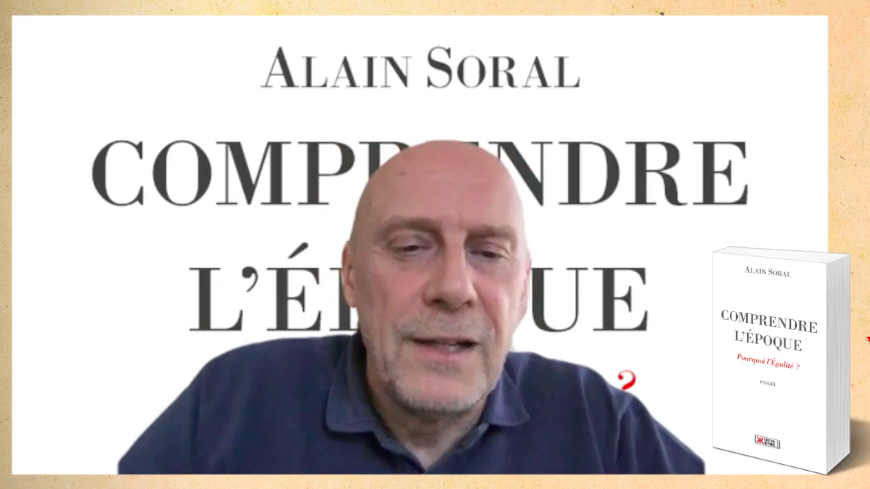 Comprendre l’Époque – Pourquoi l’égalité ? : grand entretien avec Alain Soral