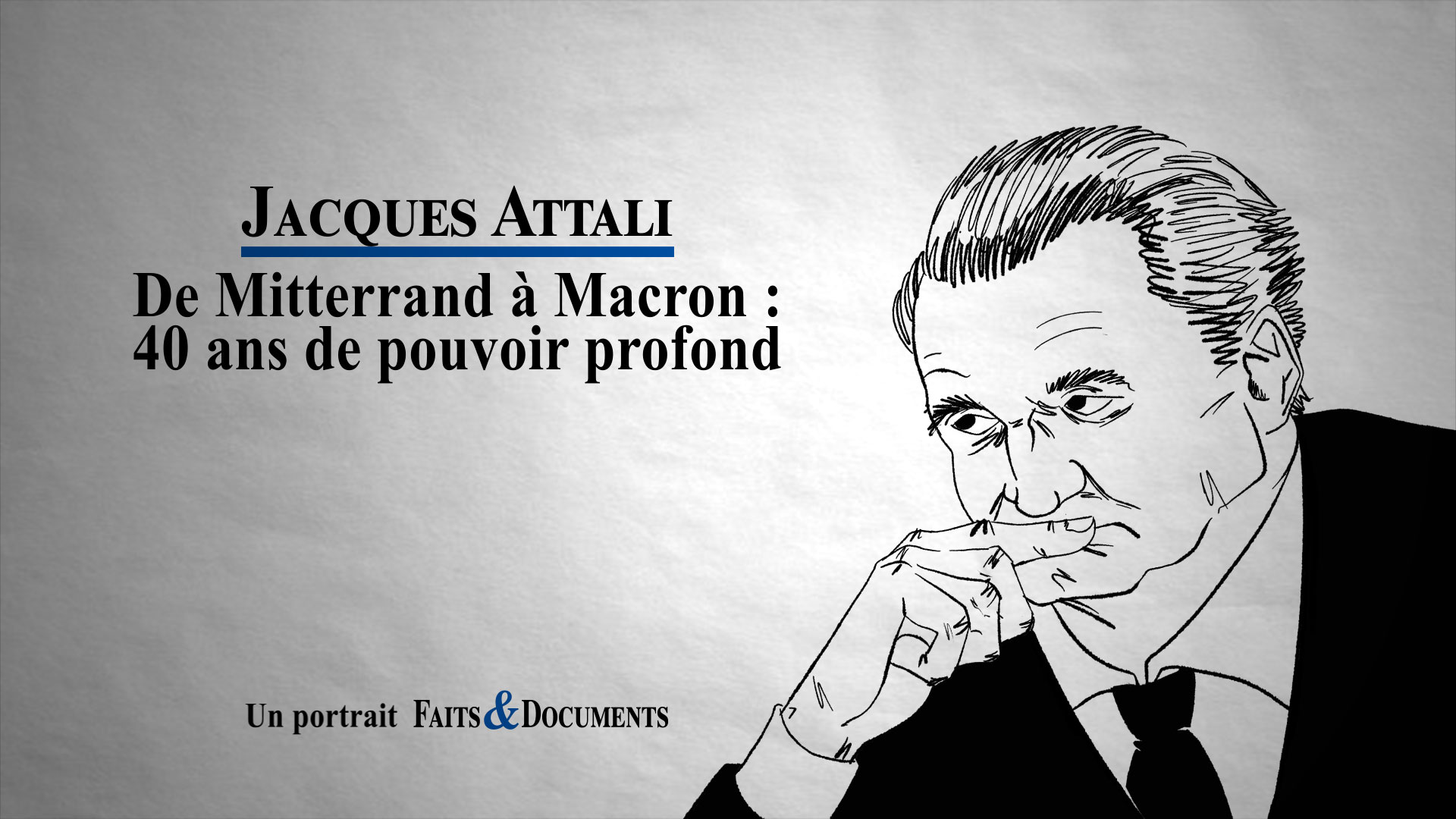 Jacques Attali – De Mitterrand à Macron : 40 ans de pouvoir profond