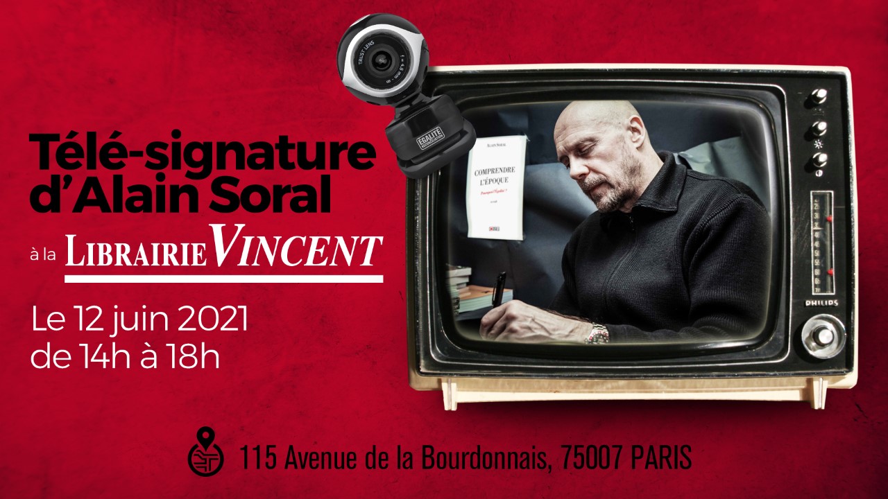 Télé-signature d'Alain Soral à Paris le 12 juin 2021 !