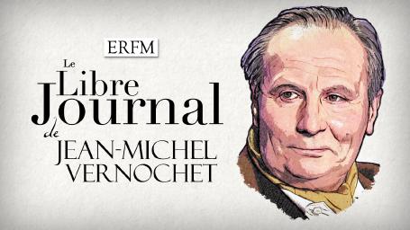 Le Libre Journal de Jean-Michel Vernochet n°55 – Vaccination pour tous ? La France en sang et en dépression, progressisme fou