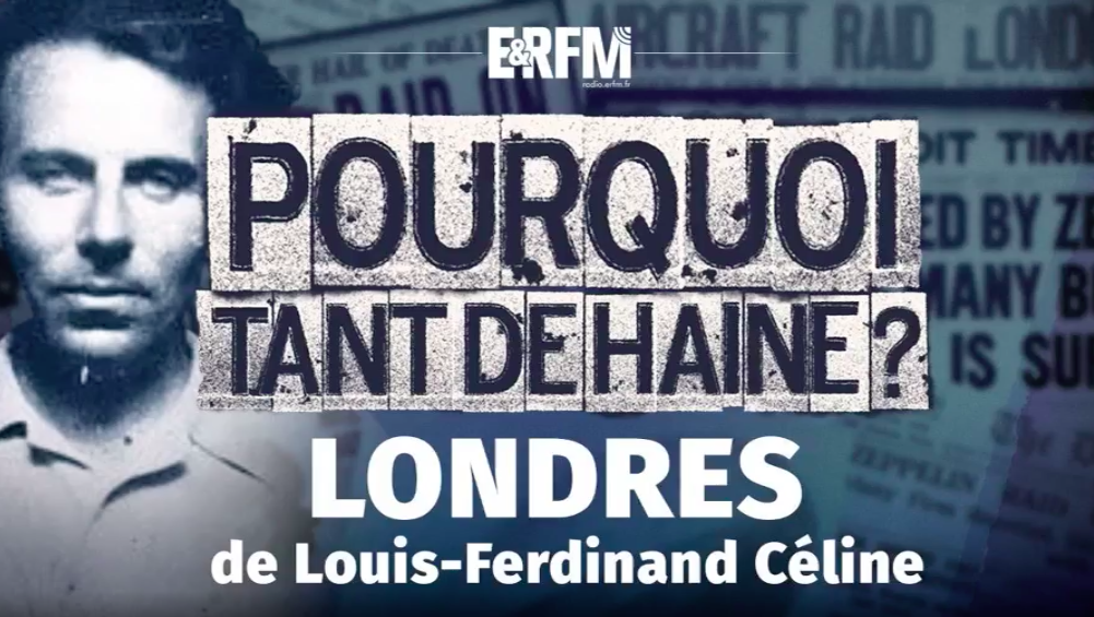 Pourquoi tant de haine ? #55 – Londres de Louis-Ferdinand Céline Pourquoi tant de haine ? #55 – Londres de Louis-Ferdinand Céline