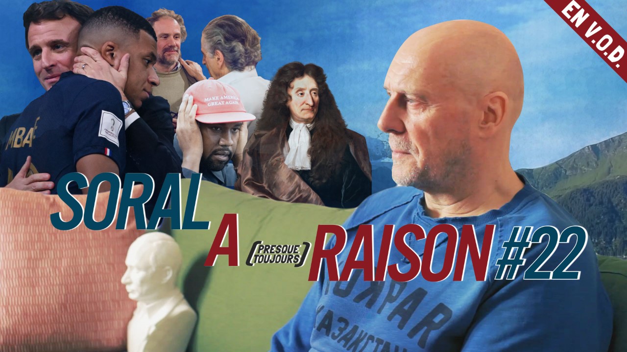 Soral a (presque toujours) raison – Épisode 22 Soral a (presque toujours) raison – Épisode 22