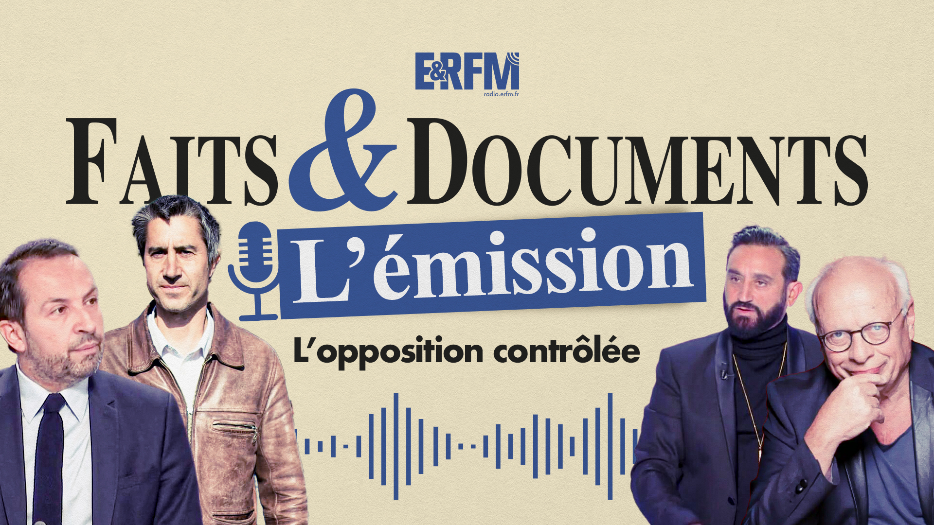 Faits & Documents : l’émission #7 – L’opposition contrôlée