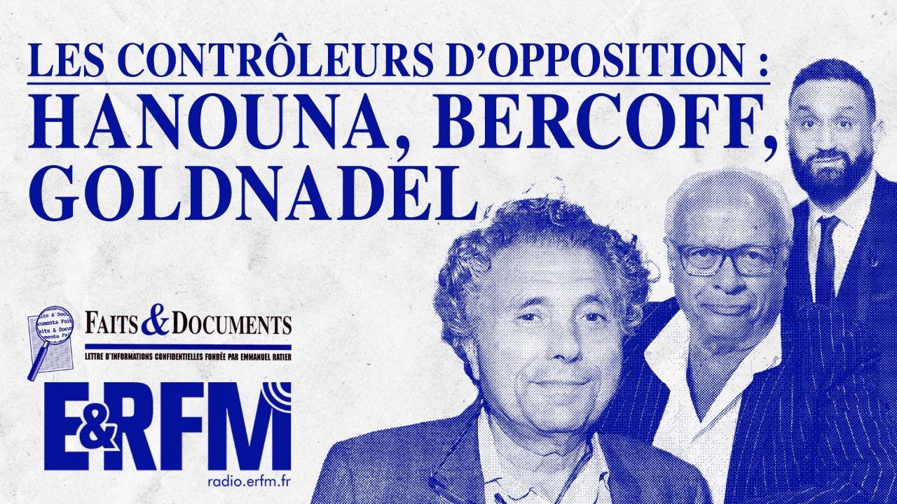 Faits & Documents : l’émission #8 – Les contrôleurs d’opposition : Hanouna, Bercoff, Goldnadel