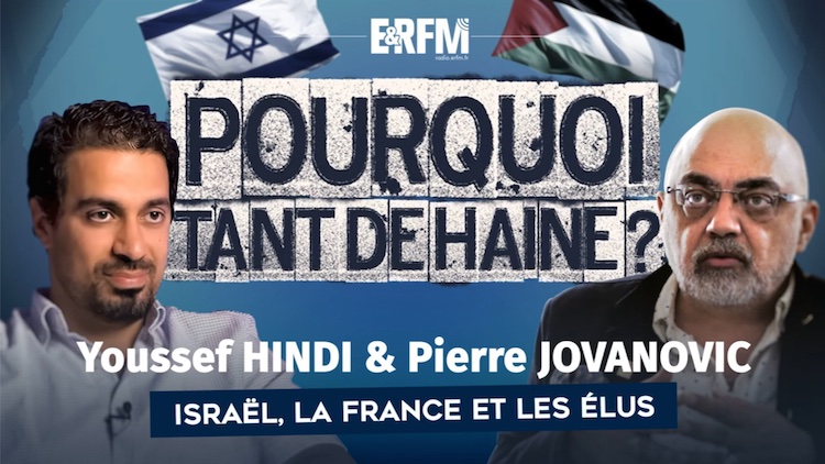 Pourquoi tant de haine ? #58 – Israel, la France et les élus, avec Youssef Hindi et Pierre Jovanovic