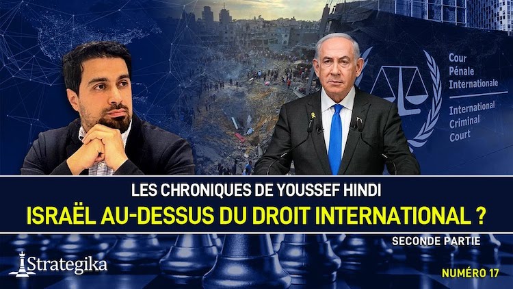 Les Chroniques de Youssef Hindi #17 : Israël au-dessus du droit international (Partie 2) Les Chroniques de Youssef Hindi #17 : Israël au-dessus du droit international (Partie 2)