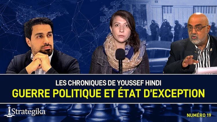 Les Chroniques de Youssef Hindi #19 : Guerre politique et état d’exception Les Chroniques de Youssef Hindi #19 : Guerre politique et état d’exception