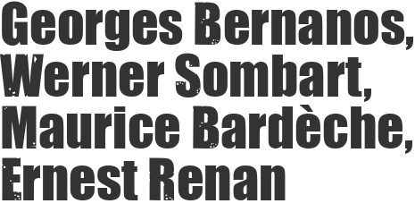 Georges Bernanos, Werner Sombart, Maurice Bardèche, Ernest Renan