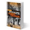 Agent orange – Apocalypse Viêt Nam