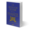 La Mission divine de la France